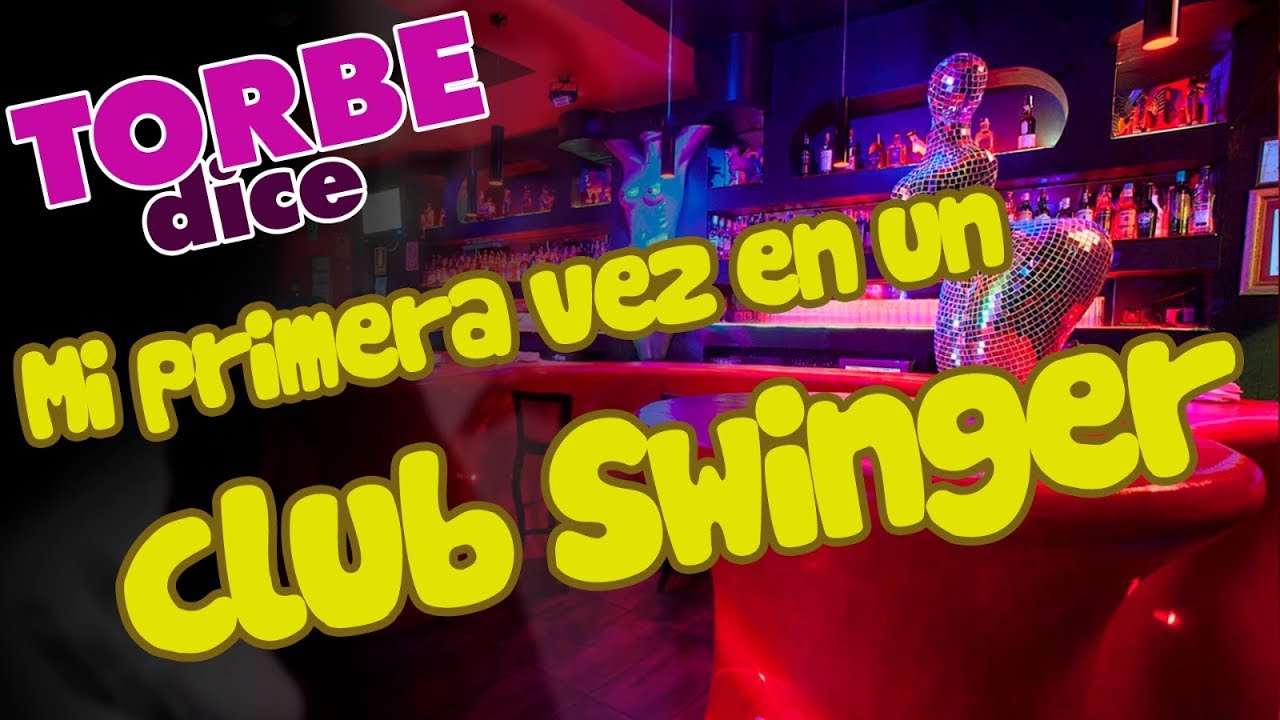 Mi primera vez en un Club Swinger | El Blog de Torbe